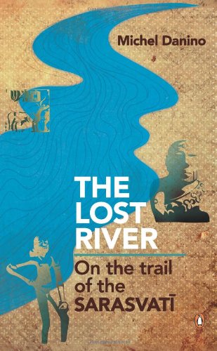 The Lost River: On the Trail of Sarasvati 1