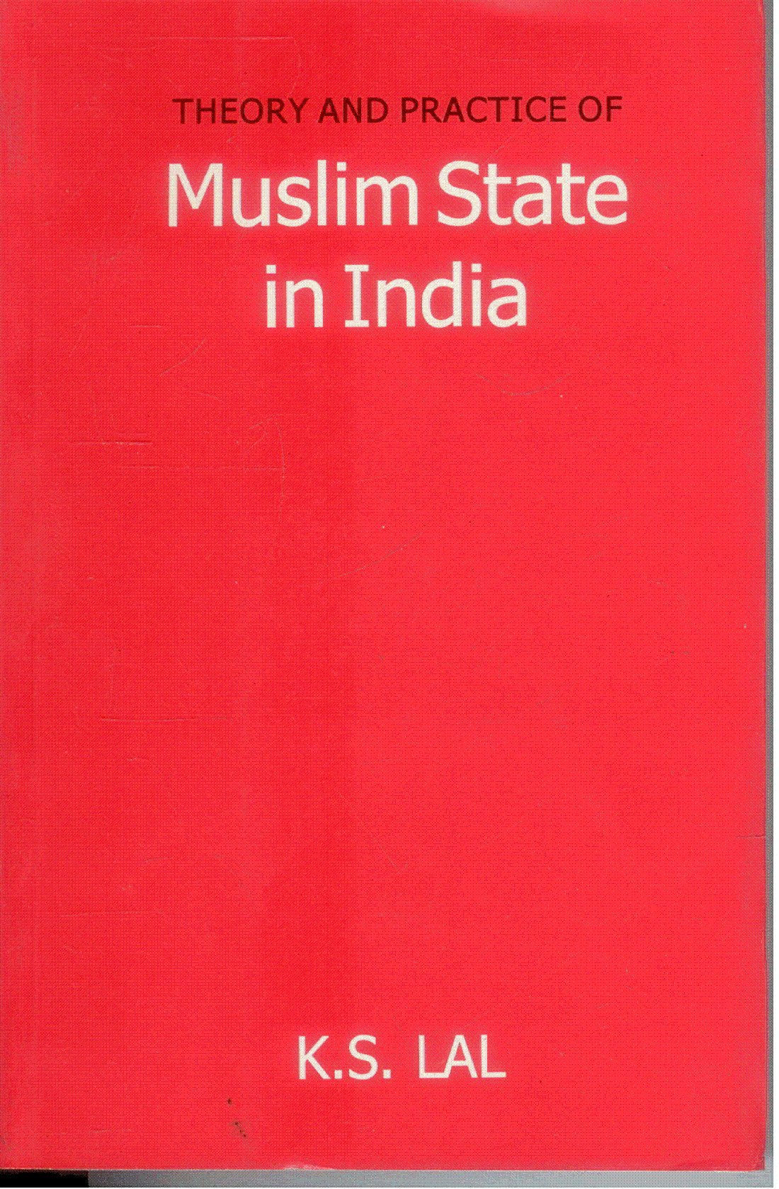 Theory and Practice of Muslim State in India 1