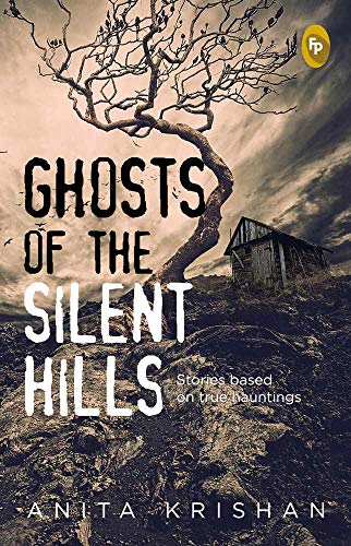 Ghosts of The Silent Hills: Stories based on true hauntings 1